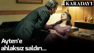 Karadayı - Aytene Ahlaksız Saldırı...