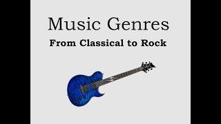 Musical Genres from Classical to Rock Just a few samples.