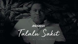 ANDMESH - TALALU SAKIT OFFICIAL LYRIC VIDEO