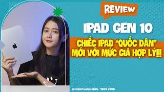 Đánh giá nhanh iPad Gen 10 chiếc iPad “quốc dân” mới với mức giá hợp lý