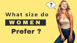 What size do women prefer?  Sexuality in Women  Psychology facts about human behavior