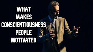 What Makes Conscientiousness People Motivated?  Jordan Peterson