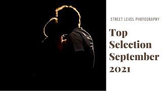 STREET PHOTOGRAPHY TOP SELECTION - SEPTEMBER 2021 -