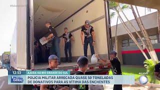 Polícia Militar arrecada 50 toneladas de doações para vítimas de enchentes no Rio Grande do Sul