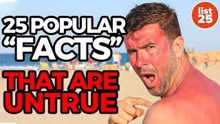 25 Popular Facts That Are Untrue