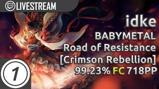 idke  BABYMETAL - Road of Resistance Crimson Rebellion FC 99.23% 718pp #1  Livestream