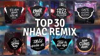 TOP 30 Nhạc Remix TRIỆU VIEW HAY NHẤT TikTok 2024 Khuất Lối Cô Đơn Dành Cho Ai Cafe Không Đường