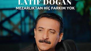 Latif Doğan - Mezarlıktan Hiç Farkım Yok #türkü