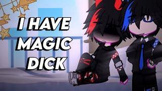 i have magic dick gacha memeYeosM ️Kan and BlayGACHA LOGICfuture AU