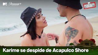 Karime se despide de Acapulco Shore  MTV Acapulco Shore T10