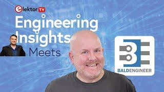 Elektor Engineering Insights - Meet the Maker - Bald Engineer