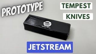 Prototype Tempest Knives Jetstream First Impressions