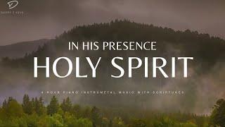 In His Presence Holy Spirit  4 Hour Instrumental Worship & Prayer Music