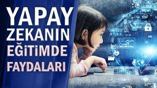 Yapay zekanın eğitimde faydaları nelerdir?