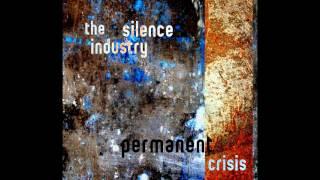 THE SILENCE INDUSTRY - Permanent Crisis