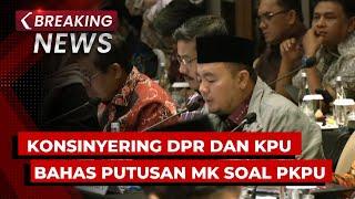 BREAKING NEWS - Konsinyering DPR dan KPU Bahas Putusan MK Rancangan PKPU