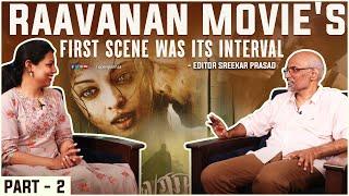 Raavanan Movies First scene was its interval - Editor Sreekar Prasad  Part 2  Open Pannaa