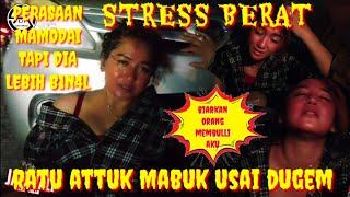 RATU ATTUK STR3SS BER4T M4BUK USAI DUG3M