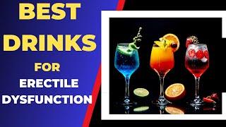 Best Drinks For Erectile Dysfunction - Everything you need to know before taking.