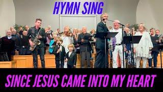 Since Jesus Came Into My Heart - HYMN SING