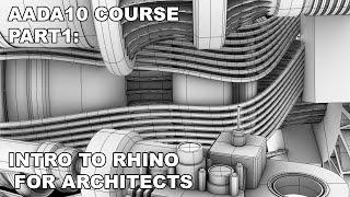 AADA10 COURSE Part 1 - Rhinoceros 3D introduction for Architects