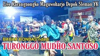 BABAK BONDAS Ganas ndadine   TURONGGO MUDHO SANTOSO