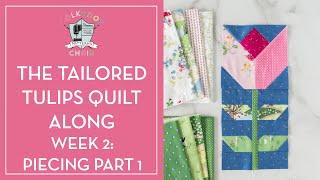 How to Piece Tulip Quilt Blocks for the Tailored Tulips Quilt Along - Part 1