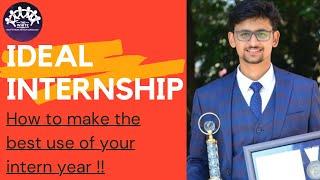 IDEAL INTERNSHIP How to make the best use of your intern year