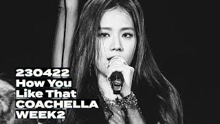 230422 지수 JISOO 블랙핑크 BLACKPINK How You Like That 직캠 @Coachella Festival 코첼라 페스티벌 4K FANCAM