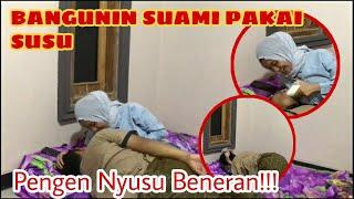 BANGUNIN SUAMI PAKE SUSU - PAS BANGUN MINTA SUSU BENERAN - BAPER MINTA JATAH NYUSU BENERAN