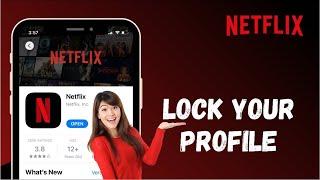 How To Password Lock Your Netflix Profile On Iphone  Android  Tv 2023 Guide