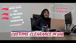 Detailed information about Custom Clearance in UAE  Fully explained how to  do Clearance in Dubai