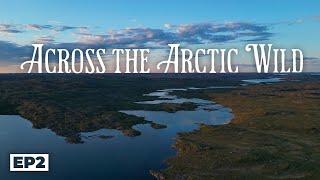 Across the Arctic Wild 20 Days Through the Barren Grounds to the Arctic Ocean E.2- Navigating