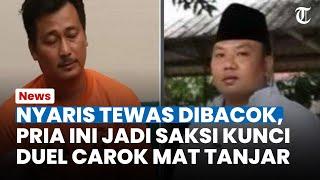 NYARIS JADI Korban Carok Pria Ini Jadi Saksi Kunci Duel Hasan Busri Vs Mat Tanjar di Madura