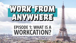 Workcation Episode 1 - What is a Workcation and should you take one?