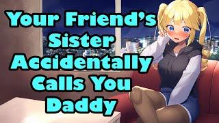 Your Friends Sister Accidentally Calls You Daddy F4M ASMR