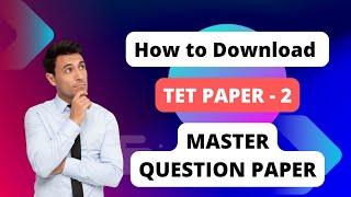 How to download master question paper?   TET PAPER -2