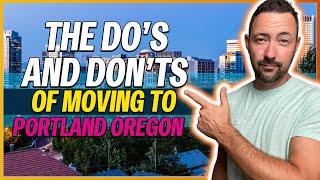 The DOs and DONts of Moving to Portland Oregon