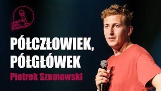 Piotrek Szumowski - Półczłowiek półgłówek  Stand-up Polska 2020