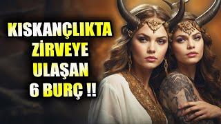 KISKANÇLIKTA ZİRVEYE ULAŞAN 6 BURÇ  EN KISKANÇ 6 BURÇ 