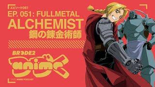 Episodio 51 FULLMETAL ALCHEMIST - BRCDE2 Anime Podcast