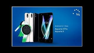 BQ Aquaris X y Aquaris X Pro se actualizan a Android Oreo 8.1