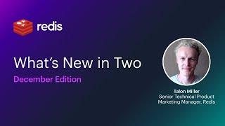 Whats New In Two with Redis -  December Edition