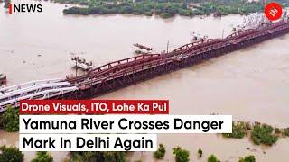 Delhi Flood Yamuna River Water Level Crosses Danger Mark Drone Visuals Show Rising Levels