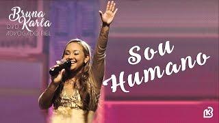 Sou Humano  DVD Advogado Fiel  Bruna Karla