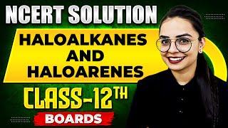 HALOALKANES AND HALOARENES - NCERT Solutions  Organic Chemistry Chapter 01  Class 12th Boards