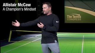 8 Ways to Build the Mindset of a Champion - Allistair McCaw at Tennis Congress