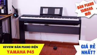 Đàn Piano Điện Yamaha P45 - Cây Đàn Piano Mới Rẻ Nhất Của Yamaha