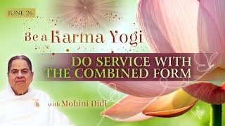 June 26 2024 - Mohini Didi - Do Service with your combined form #26