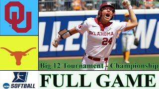 Oklahoma vs Texas softball FULL GAME IN45 May 112024  College Softball 2024 Big 12 Championship